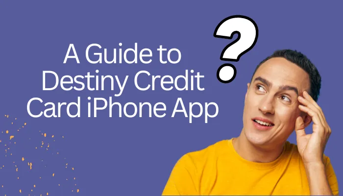 A Guide to Destiny Credit Card iPhone App