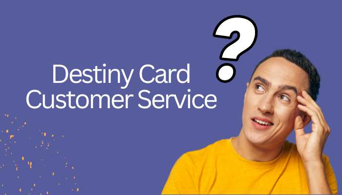 Destiny Card Customer Service