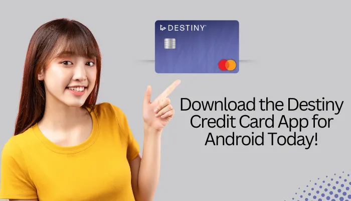 Download the Destiny Credit Card App for Android Today!